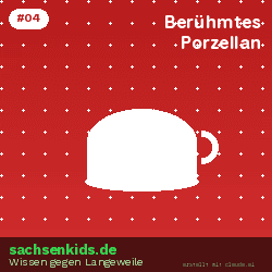 Wie heißt das bekannte Porzellan aus Sachsen?